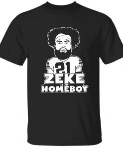 Zeke is my homeboy Tee shirt