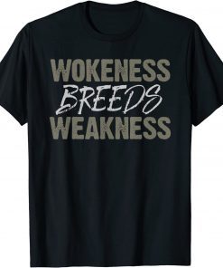 wokeness breeds weakness T-Shirt