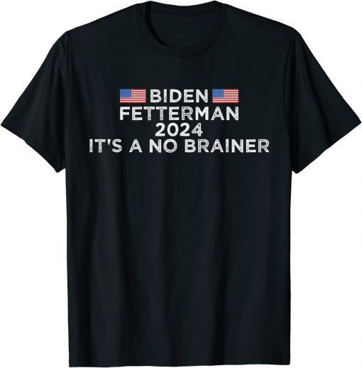 Biden Fetterman 2024 It's A No Brainer Political Biden, Anti Biden T-Shirt