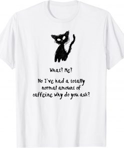 A Totally Normal Amount of Caffeine Cat & Coffee Joke T-Shirt