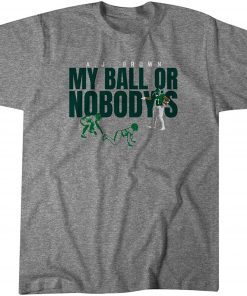 A.J. Brown: My Ball Or Nobody's T-Shirt