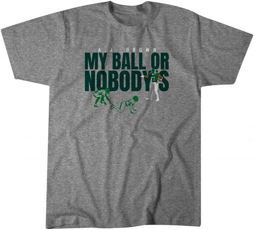 A.J. Brown: My Ball Or Nobody's T-Shirt