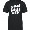 Cool Kids Cry T-Shirt