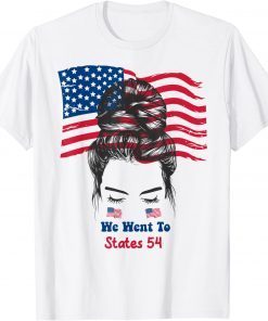 Messy Bun American Flag We Went To 54 States, Biden Tee Shirt