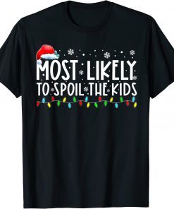Most Likely To Spoil The Kids Family Christmas Pajamas T-Shirt