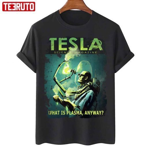 Tesla Magazine What Is Plasma Anyway T-Shirt