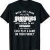 When I Die I Know One Of My Grandkids Will Lean In My Coffin T-Shirt