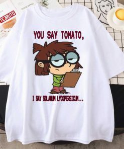 You Say Tomato I Say Solanum Lycopersicum The Loud House Lisa Loud T-Shirt