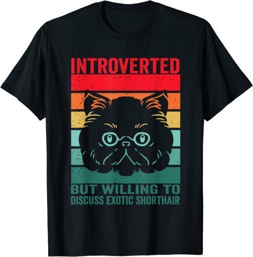 introverted but willing to discuss Exotic Shorthair, Exotic T-Shirt