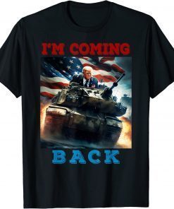 Trump Coming Back Driving a Tank American Flag For Patriot T-Shirt