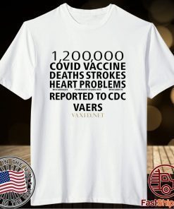 1200000 Covid Vaccine Deaths Strokes Heart Problems Reported To Cdc Vaers Shirt