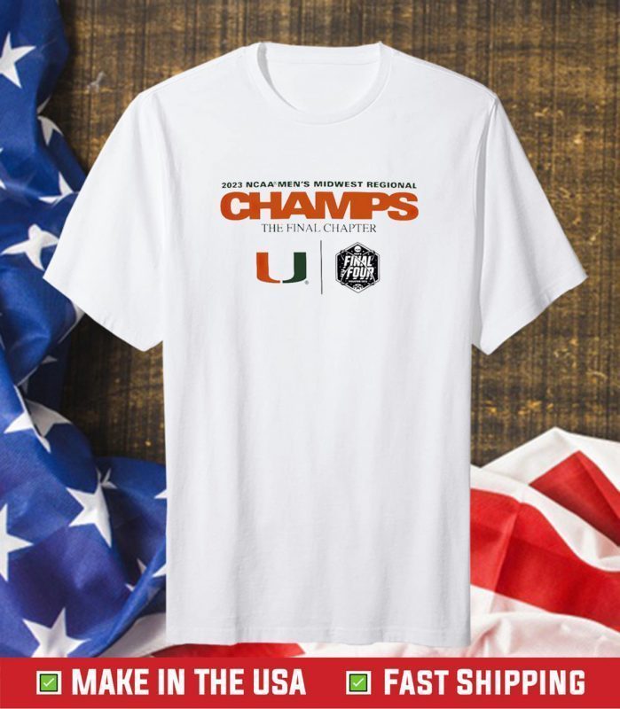 2023 NCAA Men's Basketball Midwest Regional The Final Chapter Champions Miami Hurricanes Tee Shirt