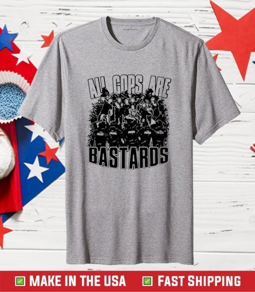 All Cops Are Bastards Tee Shirt