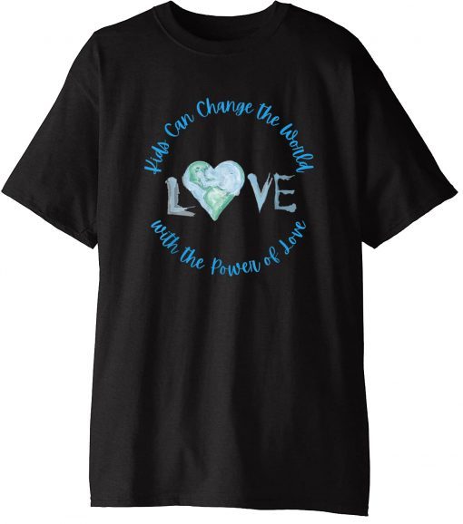 Cute Kids Can Change The World With Love - Uplifting Message Tee Shirt