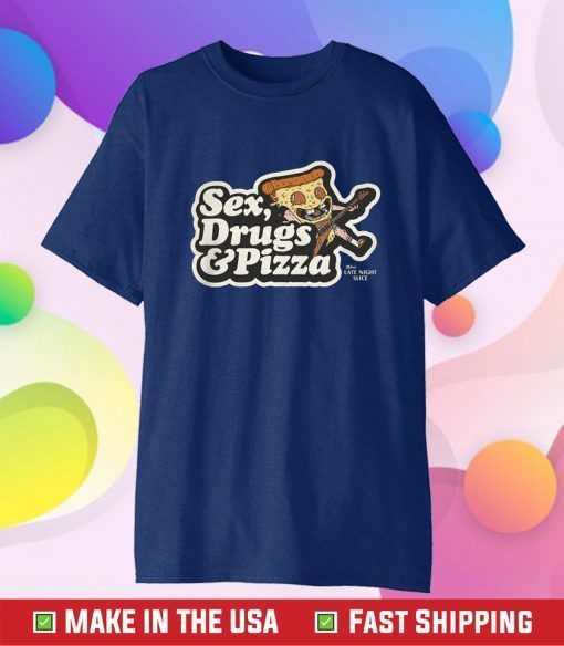 Sex,Drugs And Pizza Mikey's Late Night Slice Tee Shirt