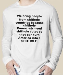 We Bring People From Shithole Countries Because Shithole A Man Of Memes T-Shirt