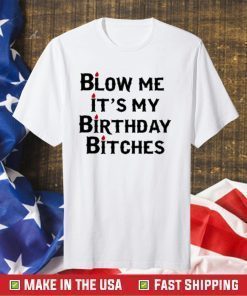 Wendeeluvz Blow Me It's My Birthday Bitches Tee Shirt