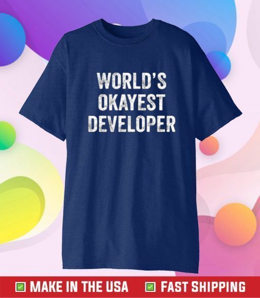 World Okayest Developer Tee Shirt