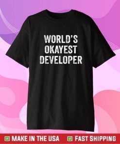 World Okayest Developer Tee Shirt