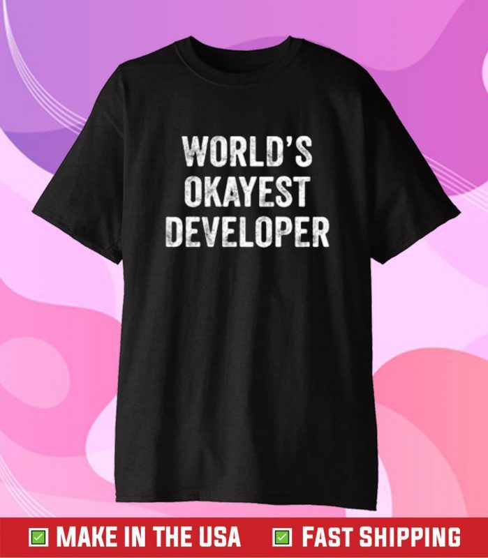 World Okayest Developer Tee Shirt