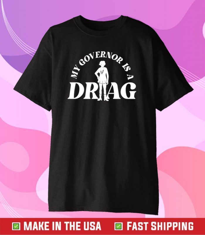 Yelyah G00n My Governor Is A Drag Tee Shirt