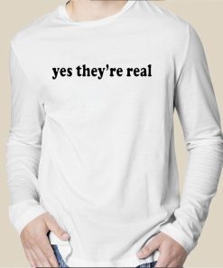 Yes They're Real Tee Shirt