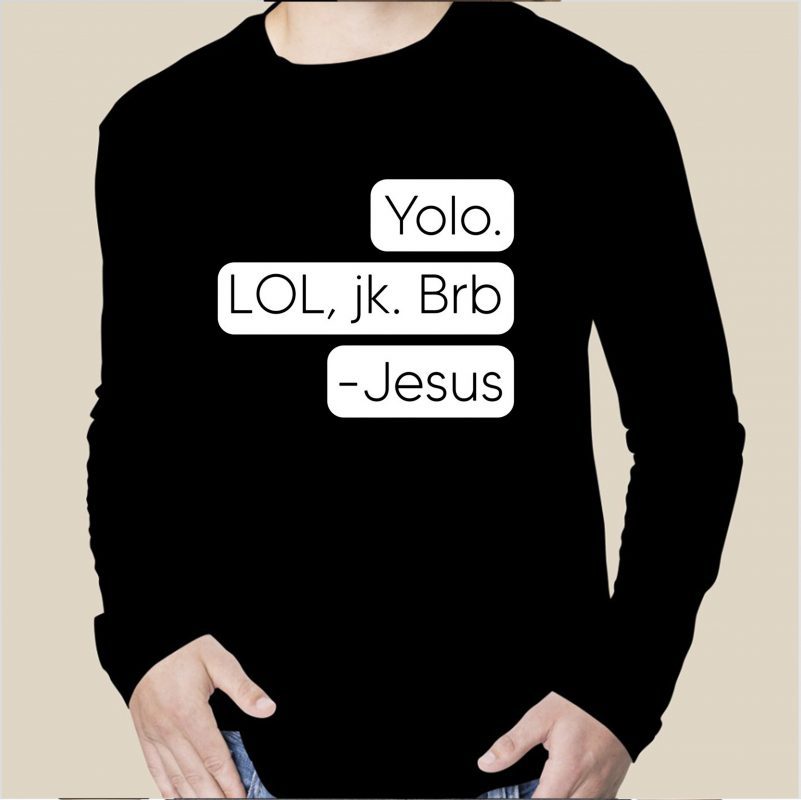 Yolo Lol Jk Brb Jesus Tee Shirt