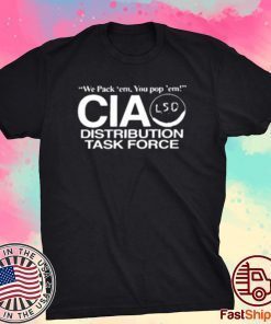 You Pack Em You Pop Em Cia Lsd Distribution Task Force Tee Shirt