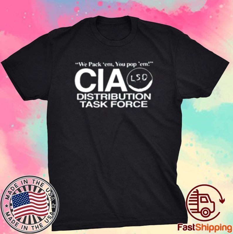 You Pack Em You Pop Em Cia Lsd Distribution Task Force Tee Shirt