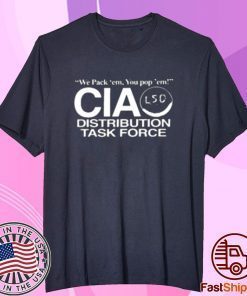 You Pack Em You Pop Em Cia Lsd Distribution Task Force Tee Shirt