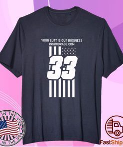 Your Butt Is Our Business T-Shirt