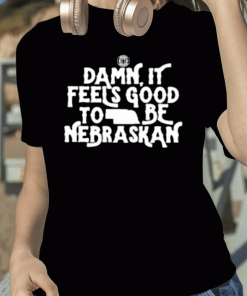 2023 Damn It Feels Good To Be Nebraskan TShirt