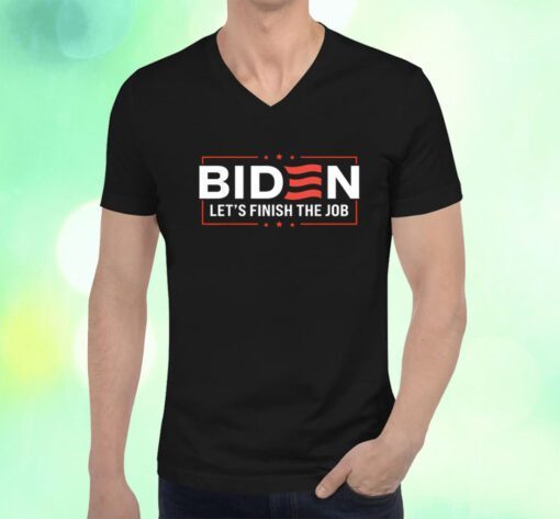 Biden Let's Finish The Job 2024 President Election US Shirts