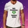 Big Pharma Love Trans Kids T-Shirt
