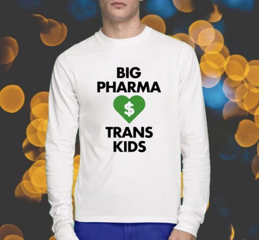 Big Pharma Love Trans Kids T-Shirt