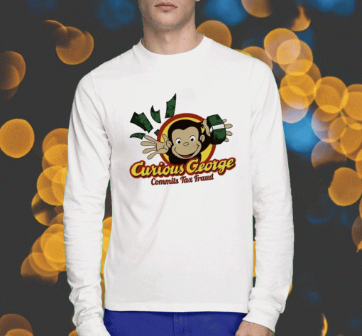 Cryingintheclub Curious George Commits Tax Fraud T-Shirt