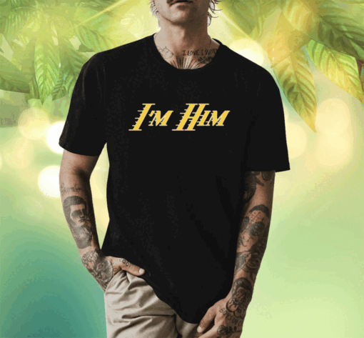 I'M HIM AR SHIRT