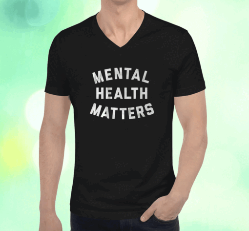 Mental Health Matters Text Shirts