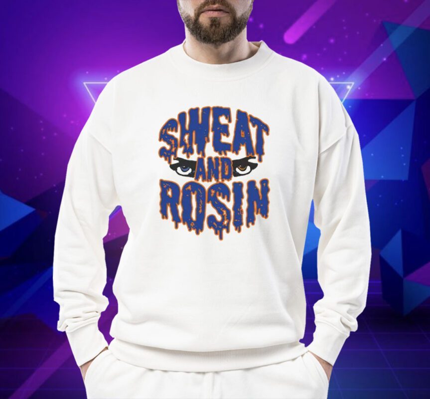 Sweat And Rosin Shirts