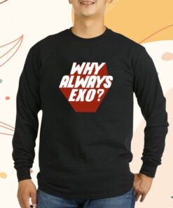 Why Always EXO T-Shirt