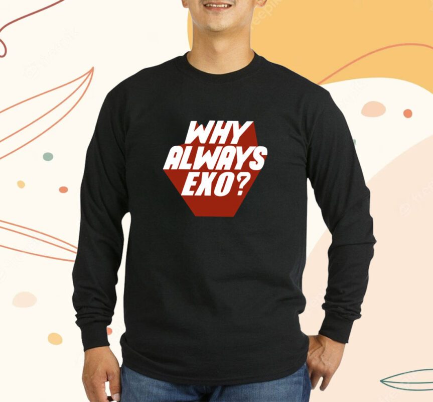 Why Always EXO T-Shirt