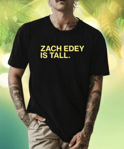 Zach Edey Is Tall Shirt