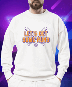 Let's Get Some Runs Shirt