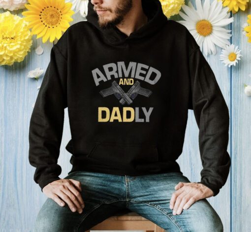 ARMED AND DADLY SHIRT