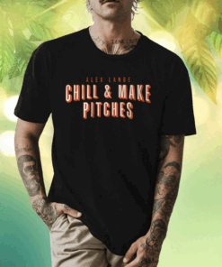 Alex Lange Chill And Make Pitches Detroit Shirt