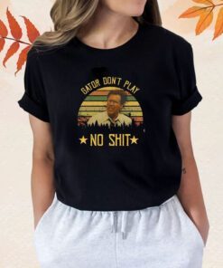 Allen Gamble Gator Don’t Play No Shit Funny Shirt