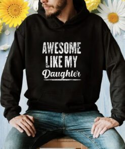 Awesome Like My Daughter Funny Father's Day T-Shirt