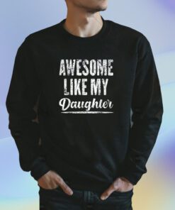 Awesome Like My Daughter Funny Father's Day T-Shirt