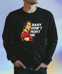 Baby Don't Hurt Me Funny Meme Fathers Day Shirt