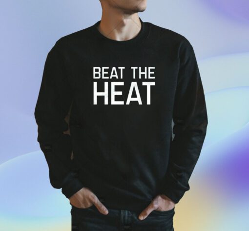 Beat The Heat Shirt